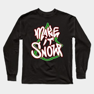 Make It Snow Long Sleeve T-Shirt